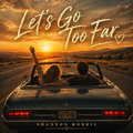 Let's Go Too Far - Shannon Morris