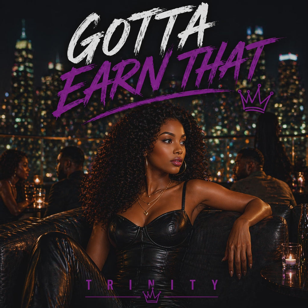 Gotta Earn That - Trinity
